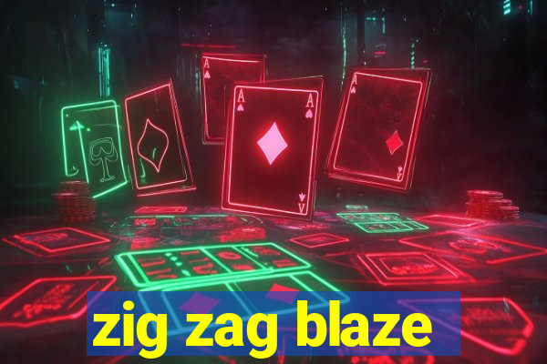 zig zag blaze